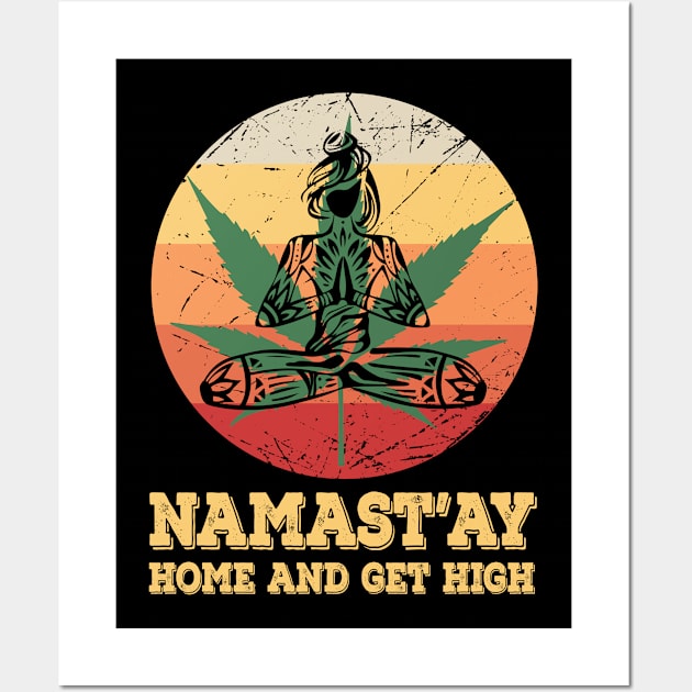 Namast'ay Home And Get High Wall Art by worldtraveler